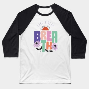 Take a deep breath Baseball T-Shirt